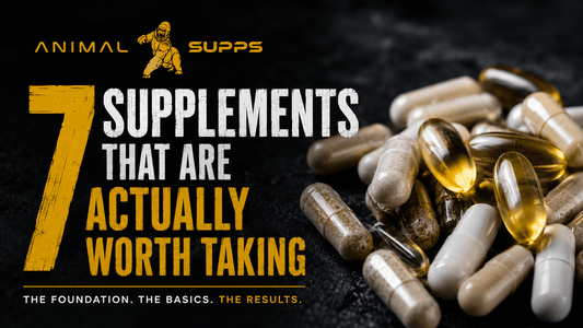 7 Supplements that are actually worth taking - Animal Supps | Supplement, Sports Nutrition, and Vitamin Shop | Vineland NJ