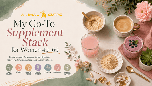 My Go-To Supplement Stack for Women 40–60 - Animal Supps | Supplement, Sports Nutrition, and Vitamin Shop | Vineland NJ